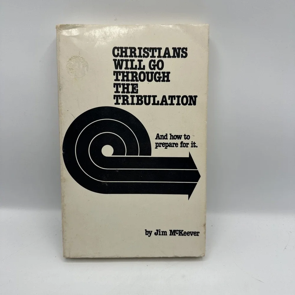 Christians Will Go Through the Tribulation:‎ And How to Prepare for It - PB 1980